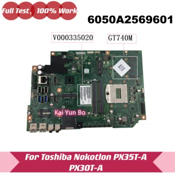 Материнская плата V000335020 Для ноутбука Toshiba All-in-one PX35T-A PX30T-A PX35T Материнская плата Ноутбука 6050A2569601 с графическим процессором GT740M DDR3