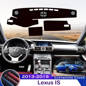 Для Lexus IS 2013-2019 Крышка приборной панели автомобиля, избегающая освещения, приборная платформа, стол, защитный коврик, Аксессуары для ковров