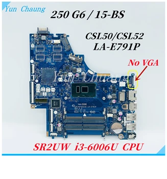CSL50/CSL52 LA-E791P Для материнской платы ноутбука HP 250 G6 серии 15-BS 924750-601 926249-601 с процессором i3-6006U DDR4 UMA Материнская плата