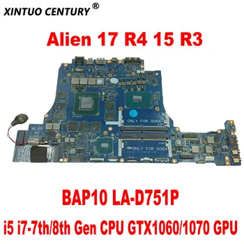 Материнская плата BAP10 LA-D751P для ноутбука Dell Alien 17 R4 15 R3 материнская плата с процессором i5 i7 7-го/8-го поколения GTX1060/1070 GPU DDR4 Протестирована